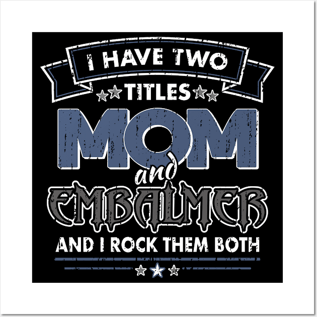 Funny Embalmer Mom Two Titles Wall Art by Graveyard Gossip